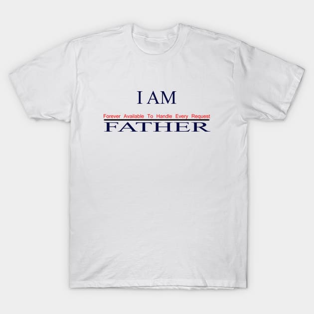 I am father shirt forever available to handle every request T-Shirt by watekstore